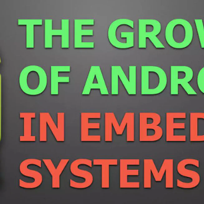 The Growth of Android in Embedded Systems